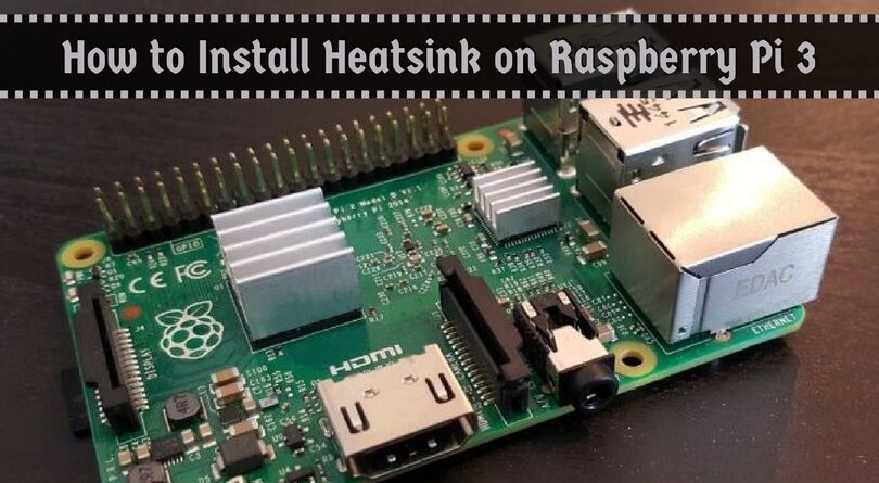 How To Install Heatsink On Raspberry Pi 3 Cooling Pi In An